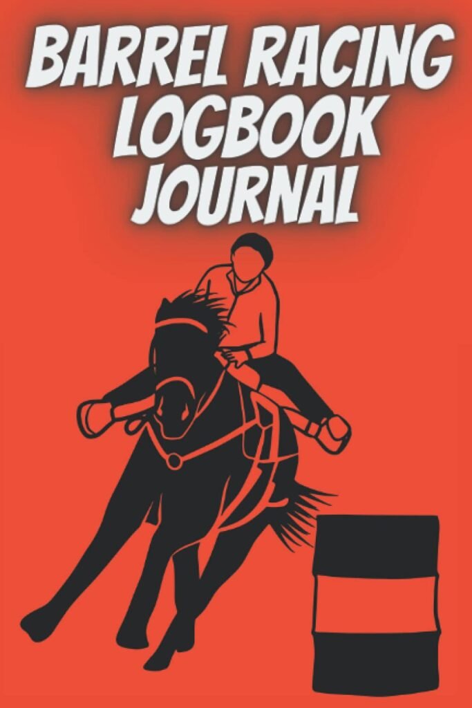 Barrel racing logbook journal: Barrel Racer Tracker |Horse Lovers Log Book |Memory journal and Pole Bending Diary for Rodeo Cowgirls|rodeo gifts|horse gifts for girls teenager     Paperback – April 24, 2021